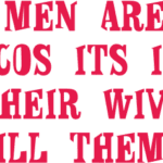 9355, Some men are only alive because it is illegal for their wives to kill them