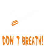 9237, If my smoking bothers you do not breath