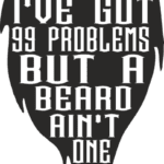 8497, I have got 99 problems but a beard aint one