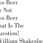 8500, Two beer or not two beer that is the question, William Shakesbeer