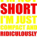 8590, Im not short, Im just compact and ridiculously adorable