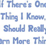 8820, If there is one thing i know, i should really learn more things