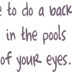 8902, I do like to do a backstroke in the pools of your eyes